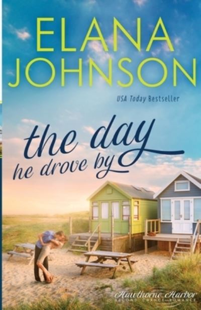 Cover for Elana Johnson · The Day He Drove By: Sweet Contemporary Romance - Hawthorne Harbor Second Chance Romance (Paperback Book) (2020)