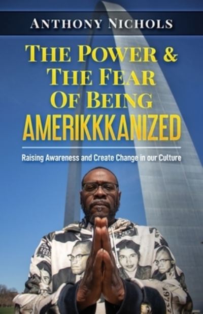 Cover for Anthony Nichols · Power &amp; the Fear of Being AMERIKKKANIZED (Book) (2022)