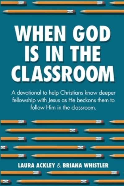 Cover for Laura Ackley · When God Is in the Classroom (Book) (2022)