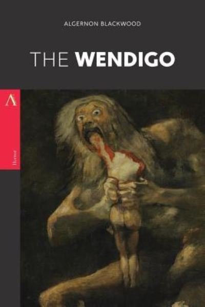 The Wendigo - Algernon Blackwood - Bøker - Createspace Independent Publishing Platf - 9781976347047 - 12. september 2017