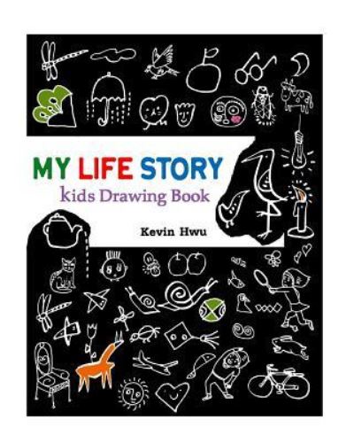 Cover for Kevin Hwu · MY LIFE STORY Kids Drawing Book (Paperback Book) (2017)