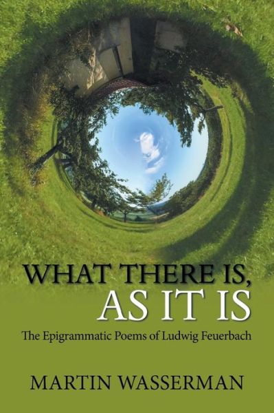 Cover for Martin Wasserman · What There Is, as It Is (Paperback Book) (2019)