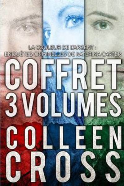 Cover for Colleen Cross · La Couleur de L'Argent: Enquetes Criminelles de Katerina Carter: Coffret 3 Volumes - Couleur de L'Argent: Enquetes Criminelles de K (Paperback Book) (2023)