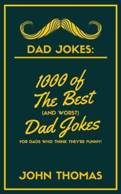 Dad Jokes - John Thomas - Books - Room Three Ltd - 9781989626047 - July 8, 2019