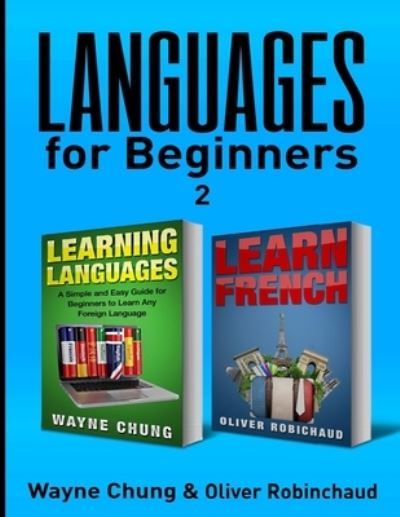 Cover for Robichaud Oliver Robichaud · Learn French: 2 Books in 1! Short Stories for Beginners to Learn French Quickly and Easily &amp; A Fast and Easy Guide for Beginners to Learn Conversational French (Paperback Book) (2019)