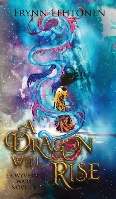 A Dragon Will Rise : An Asian Fantasy Novella : 5 - Erynn Lehtonen - Livros - White Raven Chronicles - 9781990602047 - 15 de novembro de 2022