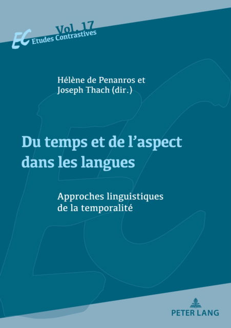 Cover for Hlne de Penanros · Du Temps Et de l'Aspect Dans Les Langues: Approches Linguistiques de la Temporalite - Etudes Contrastives / Contrastive Studies (Paperback Book) (2022)