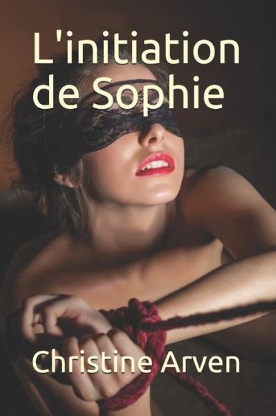 Cover for Christine Arven · L'initiation de Sophie (Paperback Book) (2015)