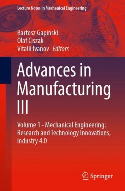 Cover for Advances in Manufacturing III: Volume 1 - Mechanical Engineering: Research and Technology Innovations, Industry 4.0 - Lecture Notes in Mechanical Engineering (Paperback Book) [1st ed. 2022 edition] (2022)