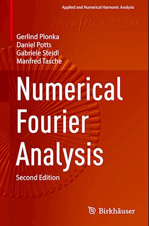 Numerical Fourier Analysis - Applied and Numerical Harmonic Analysis - Gerlind Plonka - Books - Birkhauser Verlag AG - 9783031350047 - November 9, 2023