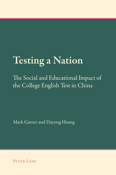 Cover for Dayong Huang · Testing a Nation: The Social and Educational Impact of the College English Test in China - New Approaches to Applied Linguistics (Paperback Book) [New edition] (2013)