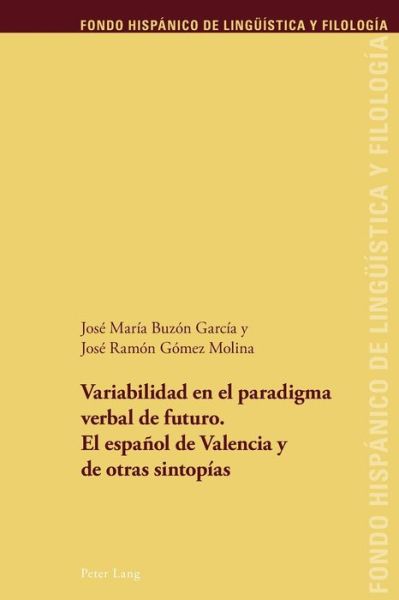 Cover for Jose Maria Buzon Garcia · Variabilidad En El Paradigma Verbal de Futuro. El Espanol de Valencia Y de Otras Sintopias - Fondo Hispanico de Lingueistica y Filologia (Paperback Book) (2015)