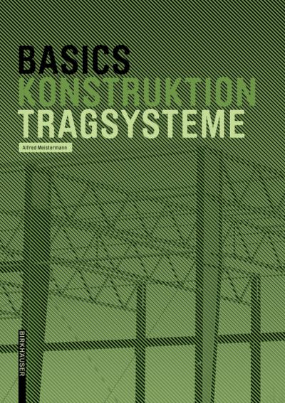 Basics Tragsysteme - Basics - Alfred Meistermann - Kirjat - Birkhauser - 9783035620047 - maanantai 20. toukokuuta 2019