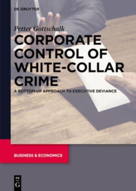 Cover for Petter Gottschalk · Corporate Control of White-Collar Crime: A Bottom-Up Approach to Executive Deviance (Inbunden Bok) (2022)