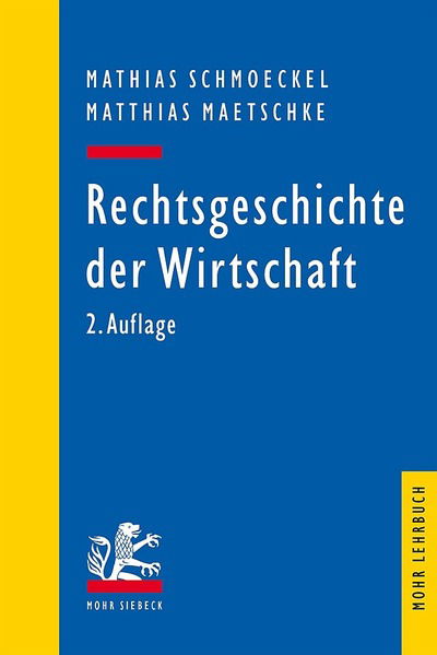 Cover for Mathias Schmoeckel · Rechtsgeschichte der Wirtschaft: Seit dem 19. Jahrhundert - Mohr Siebeck Lehrbuch (Taschenbuch) [2., uberarbeitete und erganzte Auflage edition] (2016)