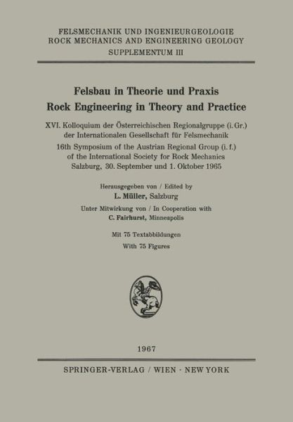 Felsbau in Theorie Und Praxis / Rock Engineering in Theory and Practice: XVI. Kolloquium der Osterreichischen Regionalgruppe (I.GR.) der Internationalen Gesellschaft fur Felsmechanik / 16th Symposium of the Austrian Regional Group (I.F.) of the Internatio - L Muller - Books - Springer Verlag GmbH - 9783211808047 - 1967