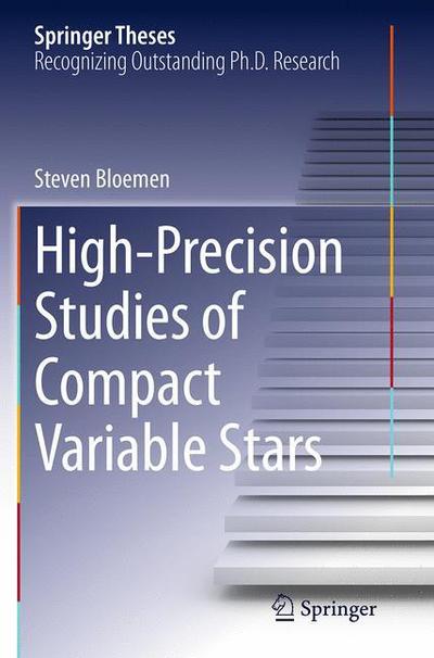 Cover for Steven Bloemen · High-Precision Studies of Compact Variable Stars - Springer Theses (Paperback Book) [Softcover reprint of the original 1st ed. 2015 edition] (2016)