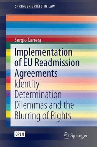 Cover for Sergio Carrera · Implementation of EU Readmission Agreements: Identity Determination Dilemmas and the Blurring of Rights - SpringerBriefs in Law (Pocketbok) [1st ed. 2016 edition] (2016)
