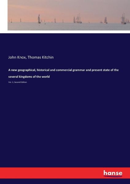 Cover for John Knox · A new geographical, historical and commercial grammar and present state of the several kingdoms of the world (Taschenbuch) (2017)