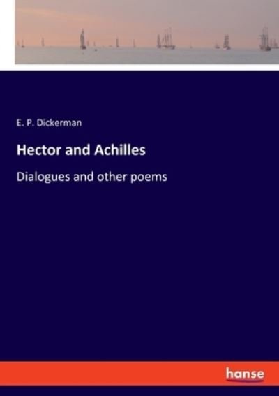 Cover for E P Dickerman · Hector and Achilles (Pocketbok) (2021)