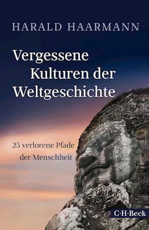 Vergessene Kulturen der Weltgeschichte - Harald Haarmann - Książki - C.H.Beck - 9783406798047 - 7 października 2022