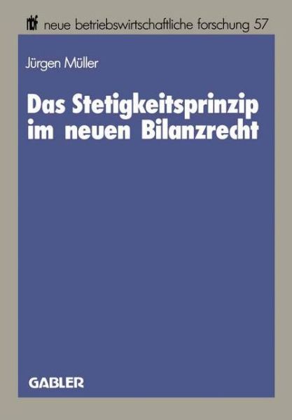 Das Stetigkeitsprinzip Im Neuen Bilanzrecht - Neue Betriebswirtschaftliche Forschung (Nbf) - Jurgen Muller - Bøker - Gabler Verlag - 9783409135047 - 1989