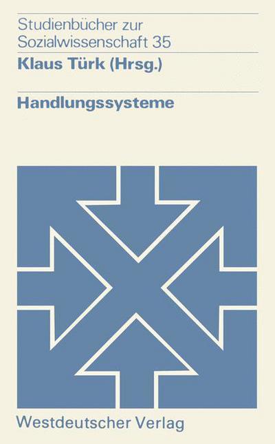 Handlungssysteme - Studienbucher Zur Sozialwissenschaft - Klaus Turk - Libros - Vs Verlag Fur Sozialwissenschaften - 9783531214047 - 1978