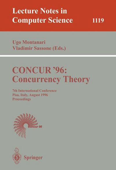 Concur '96, Concurrency Theory: 7th International Conference, Pisa, Italy, August 26 - 29, 1996, Proceedings - Lecture Notes in Computer Science - G Goos - Książki - Springer-Verlag Berlin and Heidelberg Gm - 9783540616047 - 7 sierpnia 1996