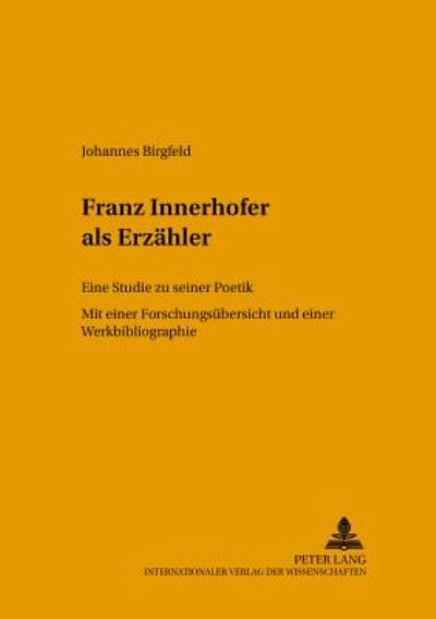 Cover for Johannes Birgfeld · Franz Innerhofer ALS Erzaehler: Eine Studie Zu Seiner Poetik - Helicon - Beitraege Zur Deutschen Literatur (Paperback Book) (2002)