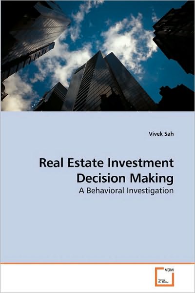 Cover for Vivek Sah · Real Estate Investment Decision Making: a Behavioral Investigation (Pocketbok) (2010)