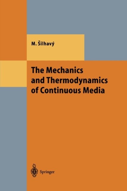Cover for Miroslav Silhavy · The Mechanics and Thermodynamics of Continuous Media - Theoretical and Mathematical Physics (Pocketbok) [Softcover reprint of hardcover 1st ed. 1997 edition] (2010)