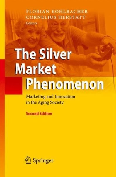 Cover for Florian Kohlbacher · The Silver Market Phenomenon: Marketing and Innovation in the Aging Society (Taschenbuch) [2nd ed. 2011 edition] (2014)