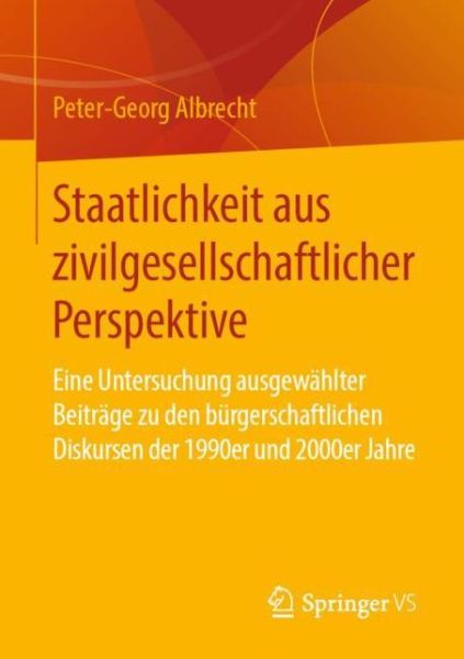 Cover for Peter-Georg Albrecht · Staatlichkeit aus zivilgesellschaftlicher Perspektive (Book) [1. Aufl. 2019 edition] (2019)