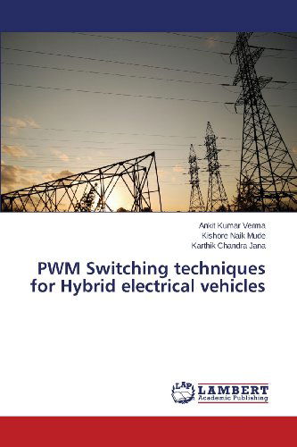 Cover for Karthik Chandra Jana · Pwm Switching Techniques for Hybrid Electrical Vehicles (Paperback Book) (2013)