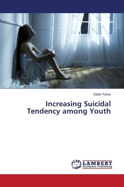 Cover for Yunus Saba · Increasing Suicidal Tendency Among Youth (Paperback Book) (2015)