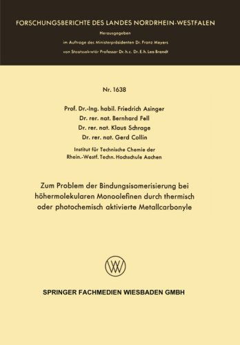 Cover for Friedrich Asinger · Zum Problem Der Bindungsisomerisierung Bei Hoehermolekularen Monoolefinen Durch Thermisch Oder Photochemisch Aktivierte Metallcarbonyle - Forschungsberichte Des Landes Nordrhein-Westfalen (Paperback Book) [1966 edition] (1966)