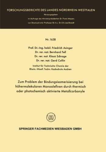 Cover for Friedrich Asinger · Zum Problem Der Bindungsisomerisierung Bei Hoehermolekularen Monoolefinen Durch Thermisch Oder Photochemisch Aktivierte Metallcarbonyle - Forschungsberichte Des Landes Nordrhein-Westfalen (Paperback Bog) [1966 edition] (1966)