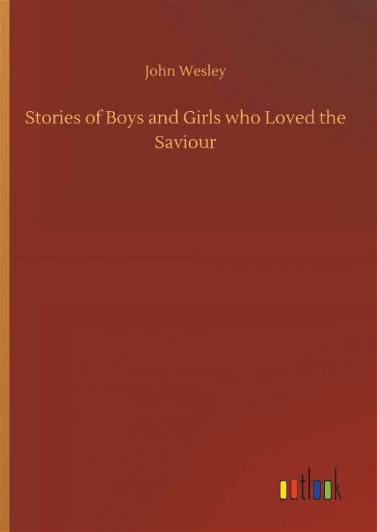 Stories of Boys and Girls who Lo - Wesley - Bøger -  - 9783732651047 - 5. april 2018