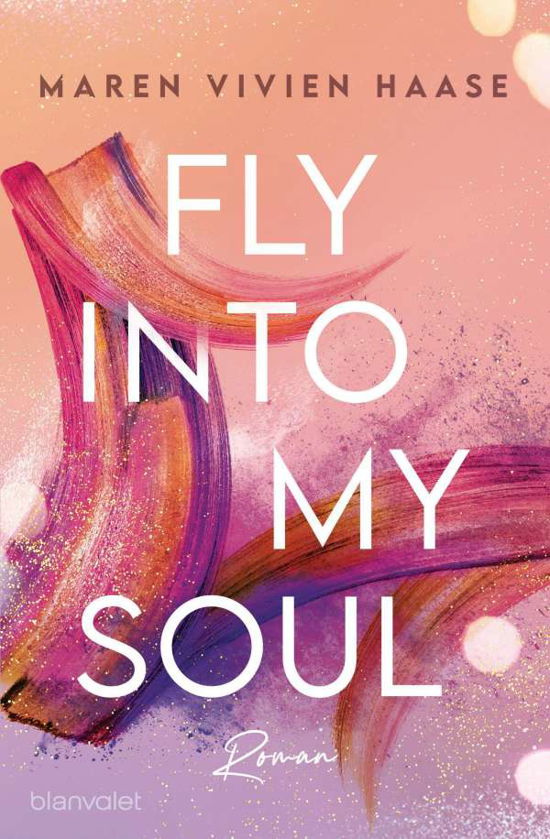 Fly into my Soul - Maren Vivien Haase - Bøger - Blanvalet Taschenbuchverl - 9783734110047 - 17. januar 2022