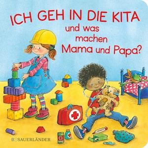 Cover for Jutta Wilke · Ich geh in die Kita und was machen Mama und Papa? (Board book) (2022)