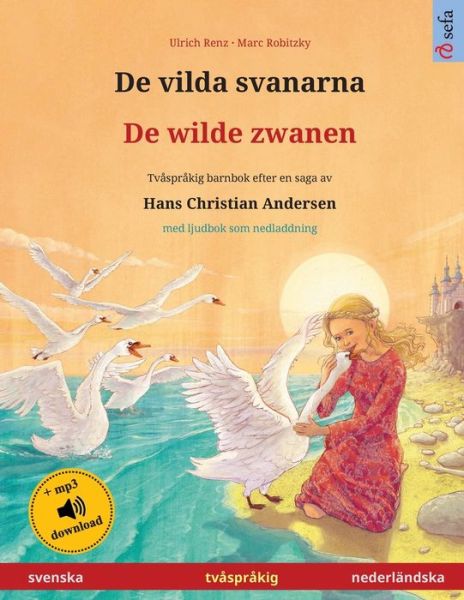 Cover for Ulrich Renz · De vilda svanarna - De wilde zwanen (svenska - nederlandska): Tvasprakig barnbok efter en saga av Hans Christian Andersen, med ljudbok som nedladdning - Sefa Bilderboecker Pa Tva Sprak (Pocketbok) (2024)