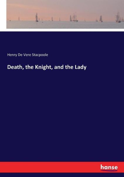 Cover for Stacpoole · Death, the Knight, and the La (Book) (2016)