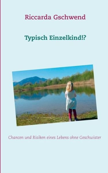 Cover for Gschwend · Typisch Einzelkind!? (Book) (2020)