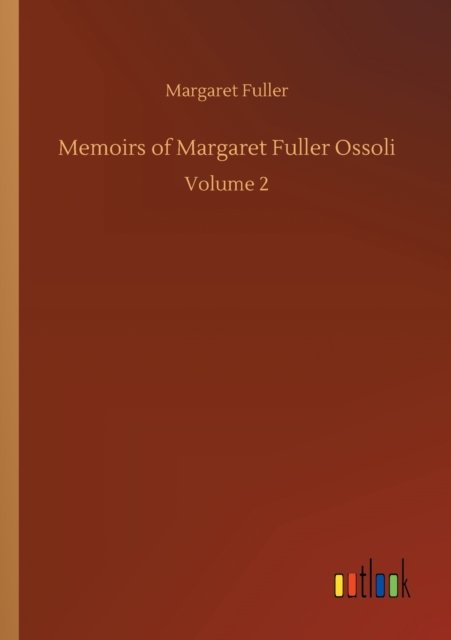 Cover for Margaret Fuller · Memoirs of Margaret Fuller Ossoli: Volume 2 (Paperback Book) (2020)
