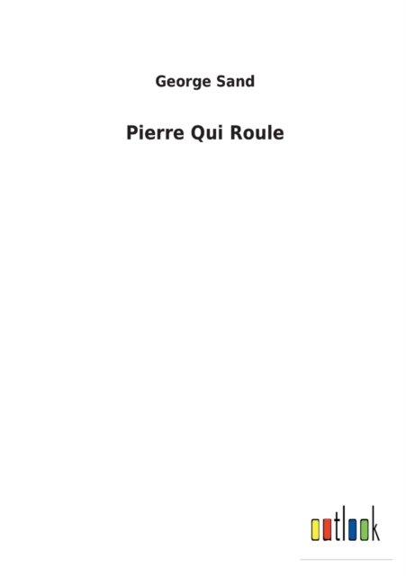 Cover for George Sand · Pierre Qui Roule (Paperback Bog) (2022)