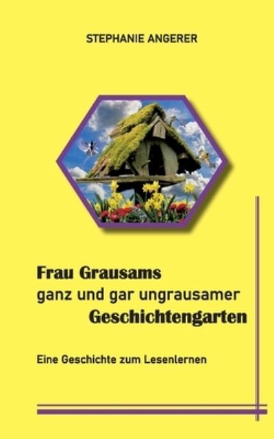 Cover for Stephanie Angerer · Frau Grausams ganz und gar ungrausamer Geschichtengarten (Paperback Book) (2021)