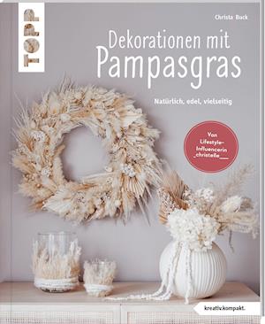 Cover for Christa Buck · Dekorationen mit Pampasgras (kreativ.kompakt) (Paperback Book) (2021)