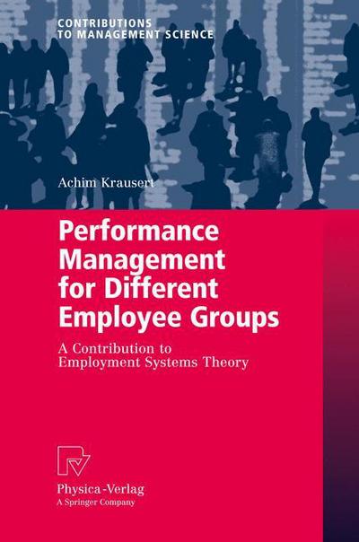 Cover for Achim Krausert · Performance Management for Different Employee Groups: A Contribution to Employment Systems Theory - Contributions to Management Science (Paperback Book) [2009 edition] (2012)