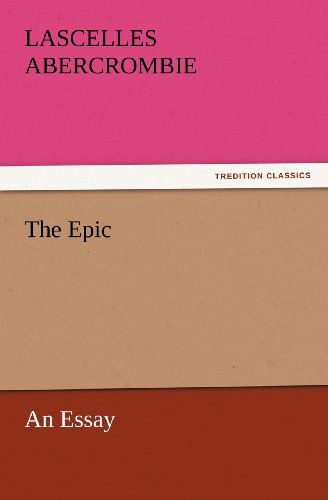Cover for Lascelles Abercrombie · The Epic: an Essay (Tredition Classics) (Paperback Book) (2011)