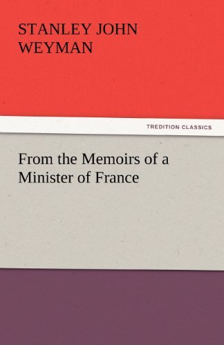 Cover for Stanley John Weyman · From the Memoirs of a Minister of France (Tredition Classics) (Taschenbuch) (2011)